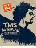 « Stop aux TMS.TMS au travail. Les douleurs, en parler pour les prévenir » A 765
